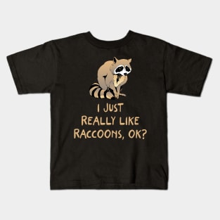 I Just Really Like Raccoons, OK? Kids T-Shirt